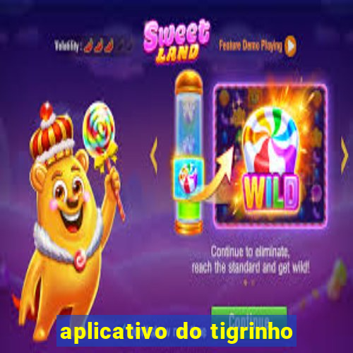 aplicativo do tigrinho